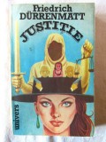 &quot;JUSTITIE. Cincisprezece proze scurte si un roman&quot;, Friedrich Durrenmatt, 1990, Univers