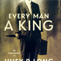 Every Man a King: The Autobiography of Huey P. Long