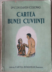 CONSTANTIN COLONAS - CARTEA BUNEI CUVIINTI {1947} foto