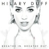Hilary Duff - Breath In. Breath Out. (CD, 2015) Album Studio, Sigilat - Sparks, Tattoo, Brave Heart