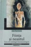 Jean-Paul Sartre - Fiinta si neantul. Eseu de ontologie fenomenologica