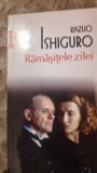 RAMASITELE ZILEI - KAZUO ISHIGURO