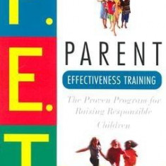 Parent Effectiveness Training: The Proven Program for Raising Responsible Children