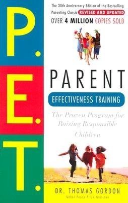 Parent Effectiveness Training: The Proven Program for Raising Responsible Children