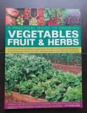 A Practical Guide to Growing Vegetables Fruit &amp; Herbs - Richard Bird