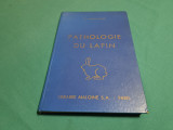 PATOLOGIE DU LAPIN * PATOLOGIA IEPURILOR * 62 FIGURI / G. LESBOUYRIES / 1963 *