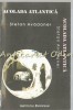 Acolada Atlantica - Stefan Avadanei, Editura Institutul European, Bucuresti, 2001, Istorie, 236 pagini, ISBN 973-611-160-1