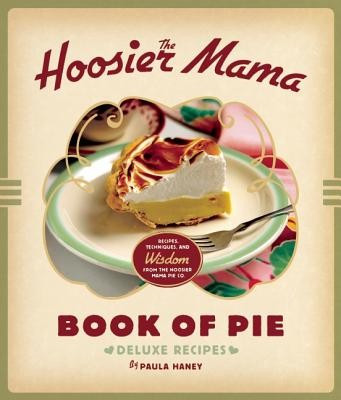The Hoosier Mama Book of Pie: Recipes, Techniques, and Wisdom from the Hoosier Mama Pie Co. foto