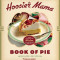 The Hoosier Mama Book of Pie: Recipes, Techniques, and Wisdom from the Hoosier Mama Pie Co.