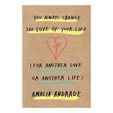 You Always Change the Love of Your Life