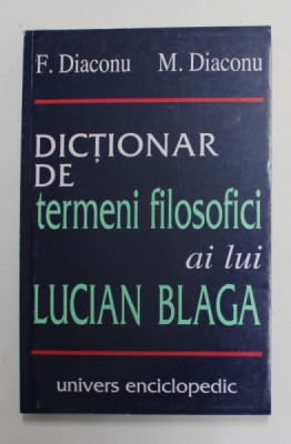 F. Diaconu, M. Diaconu - Dicționar de termeni filosofici ai lui Lucian Blaga foto