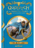 Quidditch - O perspectivă istorică - J K Rowling Kennilworthy Whisp - Editura Arthur