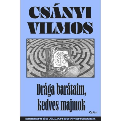 Dr&amp;aacute;ga bar&amp;aacute;taim, kedves majmok - Emberi &amp;eacute;s &amp;aacute;llati egypercesek - Cs&amp;aacute;nyi Vilmos foto