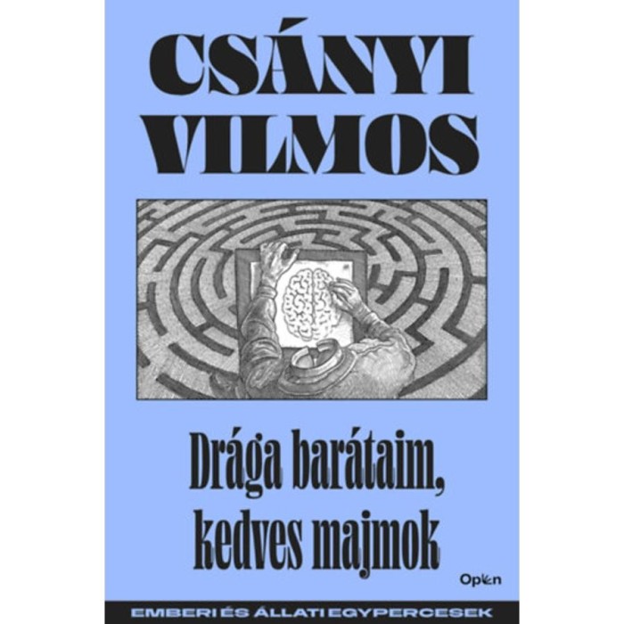 Dr&aacute;ga bar&aacute;taim, kedves majmok - Emberi &eacute;s &aacute;llati egypercesek - Cs&aacute;nyi Vilmos