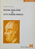 Despre idolatrie si alte scrieri morale - Tertullian