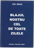 Ion Brad - Blajul nostru cel de toate zilele, 2004