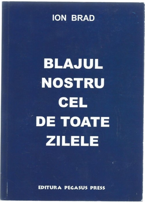 Ion Brad - Blajul nostru cel de toate zilele