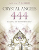 Crystal Angels 444: Healing with the Divine Power of Heaven &amp; Earth