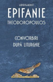 Convorbiri dupa Liturghie - Epifanie Theodoropoulos