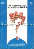 Problematizarea in Evaluarea Geneticii - Mircea Nedea, Nita Nedea - Universitas XXI, 2005, Genetica, Iasi