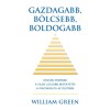 Gazdagabb, b&ouml;lcsebb, boldogabb - Hogyan nyernek a vil&aacute;g legjobb befektetői a piacokon &eacute;s az &eacute;letben - William Green