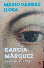 Garcia Marquez: Povestea unui deicid - Mario Vargas Llosa foto
