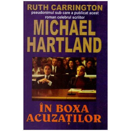 Ruth Carrington (pseudonim) / Michael Hartland - In boxa acuzatilor - 126310