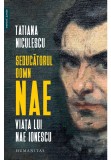 Cumpara ieftin Seducatorul domn Nae. Viata lui Nae Ionescu