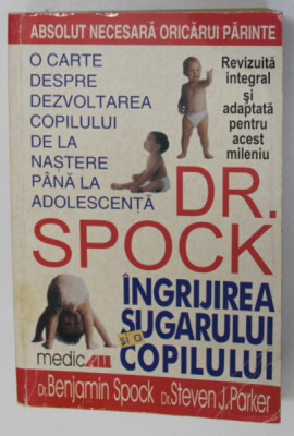 DR. SPOCK , INGRIJIREA SUGARULUI SI A COPILULUI , EDITIA a - VII - a de BENJAMIN SPOCK , 2000 foto