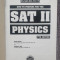 How To Prepare For SAT II PHYSICS, 1999, 242 pag, in engleza, stare fb