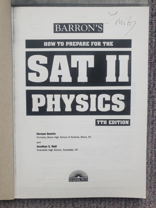 How To Prepare For SAT II PHYSICS, 1999, 242 pag, in engleza, stare fb