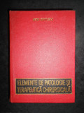 Cumpara ieftin Petru Radulescu - Elemente de patologie si terapeutica chirurgicala