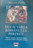 In cautarea romanului perfect Specific national degenerare rasiala si selectie sociala in Romania moderna/ Marius Turda