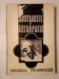 Wolhelm Worringer - Abstracție și intropatie și alte studii de teoria artei