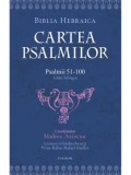 Cumpara ieftin Cartea Psalmilor. Psalmii 51-100. Biblia Hebraica. Editie bilingva/***
