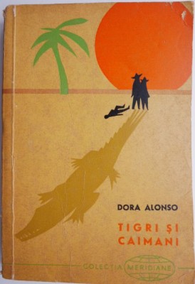 Tigri si caimani &amp;ndash; Dora Alonso (putin uzata) foto