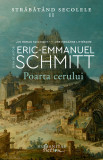 Poarta cerului. Strabatand secolele II &ndash; Eric-Emmanuel Schmitt