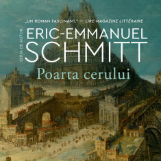 Poarta cerului. Strabatand secolele II – Eric-Emmanuel Schmitt