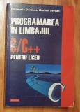 Programarea in limbajul C/C++ pentru liceu de Emanuela Cerchez, Marinel Serban