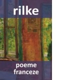 Poeme franceze - Rainer Maria Rilke, Constantin Abaluta