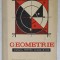 GEOMETRIE , MANUAL PENTRU CLASA A VI -A de A. HOLLINGER , 1967