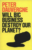 Will Big Business Destroy Our Planet? | Peter Dauvergne, Polity Press