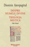 Despre numele divine. Teologia mistica - Dionisie Areopagitul (editie bilingva)