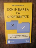 Schimbarea ca oportunitate - Ralph Bruksos