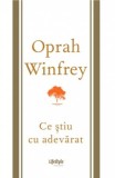 Ce stiu cu adevarat - Oprah Winfrey - Editura Lifestyle