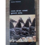 CUM SI-AU CREAT GRECII ARTA-KAZIMIERZ MICHALOWSKI-264665