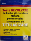 Teste rezolvate de Limba si Literatura romana pentru reusita la examenul de titularizare