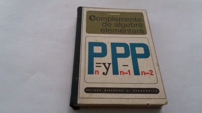 COMPLEMENTE DE ALGEBRA ELEMENTARA - N. MIHAILEANU RF2/3 foto