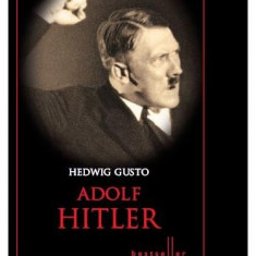 Adolf Hitler - Paperback brosat - Hedwig Gusto - Litera