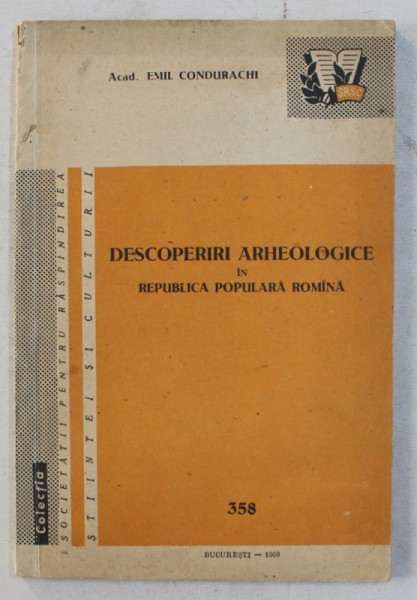 DESCOPERIRI ARHEOLOGICE IN REPUBLICA POPULARA ROMINA de EMIL CONDURACHI , 1960